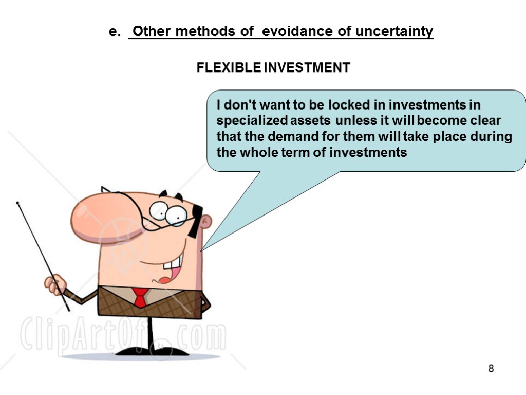 FLEXIBLE INVESTMENT I don't want to be locked in investments in specialized assets unless